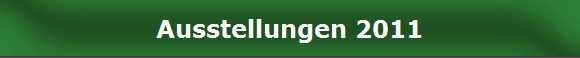 Ausstellungen 2011