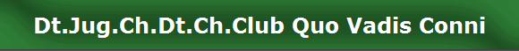 Dt.Jug.Ch.Dt.Ch.Club Quo Vadis Conni