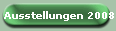  Ausstellungen 2008